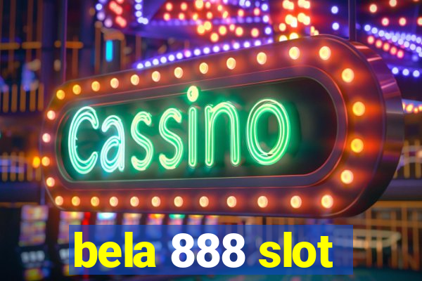 bela 888 slot